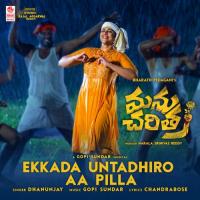Ekkada Untadhiro Aa Pilla (From Manu Charitra) Dhanunjay,Gopi Sunder Song Download Mp3