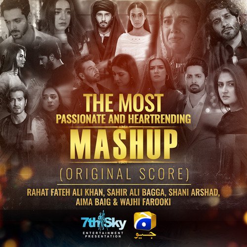The Most Passionate And Heartrending Mashup (Original Score) Rahat Fateh Ali Khan,Sahir Ali Bagga,Shani Arshad,Aima Baig,Wajhi Farooki Song Download Mp3