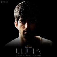 Uljha Hriday Gattani Song Download Mp3