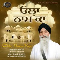 Ohla Naam Ka Bhai Gopal Singh Ji Sri Anandpur Sahib Wale Song Download Mp3