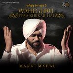 Waheguru Tera Shukar Hai Mangi Mahal Song Download Mp3