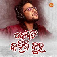 Kemiti Kahibi Kuha Kuldeep Pattanaik Song Download Mp3