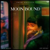 Moon Bound Prem Dhillon Song Download Mp3