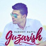 Guzarish Harshit Datta Song Download Mp3