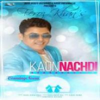 Kaun Nachdi Feroz Khan Song Download Mp3