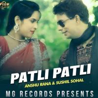 Patli Patli Anshu Rana,Sushil Sohal Song Download Mp3