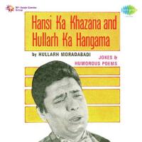 Hansi Ka Khazana And Hullarh Ka Hungama By Hullarh Moradabadi songs mp3