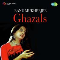 Ranu Mukherjee - Ghazals songs mp3