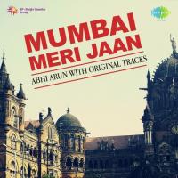 Mumbai Meri Jaan Abhi Arun With Original Tracks songs mp3