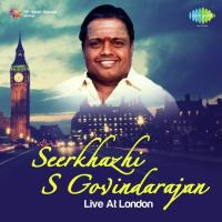 Seerkhazhi S Govindarajan Live At London songs mp3