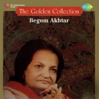 The Golden Collection - Begum Akhtar songs mp3