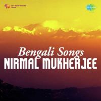 Bengali Songs - Nirmal Mukherjee songs mp3