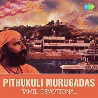 Tamil Devotional - Pithukuli Murugadas songs mp3