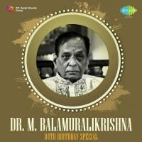 Dr. M.Balamuralikrishna - Carnatic songs mp3