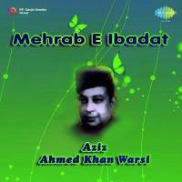 Mehrab E Ibadat Aziz Ahmed Warsi songs mp3