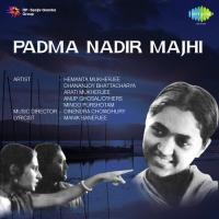 Padma Nadir Majhi Hemanta Kumar Mukhopadhyay,Dhananjay Bhattacharya,Aarti Mukherji,Anup Ghoshal Song Download Mp3