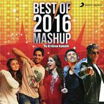 Best Of 2016 Mashup (By DJ Kiran Kamath) DJ Kiran Kamath,Badshah,Pritam Chakraborty,Nucleya,Benny Dayal,Amaal Mallik,Tanishk Bagchi Song Download Mp3