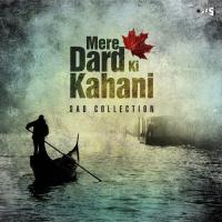 Mere Dard Ki Kahani - Sad Collection songs mp3