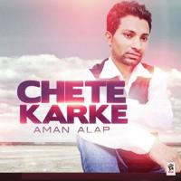 Chete Karke Aman Alaap Song Download Mp3