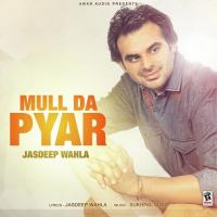 Mull Da Pyar Jasdeep Wahla Song Download Mp3