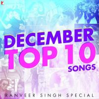 December Top 10 Songs - Ranveer Singh Special songs mp3