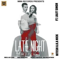 Late Night Nitesh A.K.A Nick,Lalit Singh Song Download Mp3