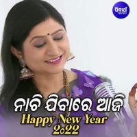 Nachi Jibare Aaji Happy New Year 2022 Namita Agrawal Song Download Mp3