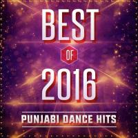 Best Of 2016 - Punjabi Dance Hits songs mp3