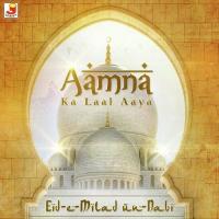 Aamna Ka Laal Aaya - Eid-e-Milad un-Nabi songs mp3