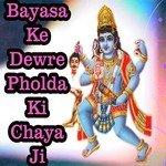 Bayasa Ke Dewre Pholda Ki Chaya Ji songs mp3