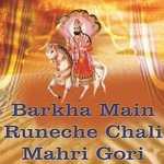 Barkha Main Runeche Chali Mahri Gori songs mp3