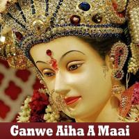 Ganwe Aiha A Maai songs mp3