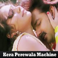 Kera Perewala Machine songs mp3