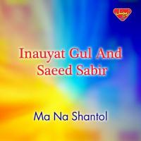 Ma Na Shantol Inauyat Gul,Saeed Sabir Song Download Mp3