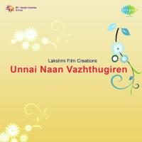 Unnai Naan Vazhthugiren songs mp3