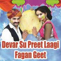 Devar Su Preet Laagi Fagan Geet songs mp3