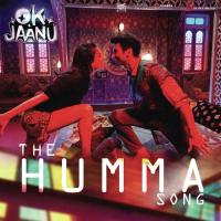 The Humma Song (From "OK Jaanu") A.R. Rahman,Badshah,Tanishk Bagchi,Shashaa Tirupati,Jubin Nautiyal Song Download Mp3
