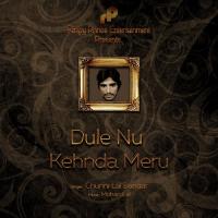 Dule Nu Kehnda Meru Chuni Lal Bangar Song Download Mp3