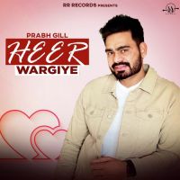 Heer Wargiye (Mahi Mera Nikka Jeha) Prabh Gill Song Download Mp3