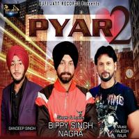 Pyar 2 Bippy Singh Nagra Song Download Mp3