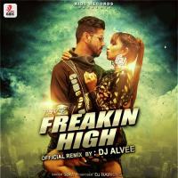 Freakin High (Remix DJ Alvee) Ravi Song Download Mp3