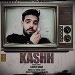 Kashh Lucky Saini Song Download Mp3