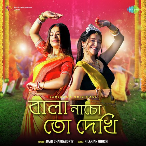 Bala Nacho To Dekhi Iman Chakraborty Song Download Mp3