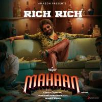 Rich Rich (From Mahaan (Telugu)) Santhosh Narayanan,Santosh Hariharan,Santhosh Narayanan & Santhosh Hariharan Song Download Mp3