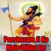 Parshuram Ji Ko Melo Dikha De songs mp3