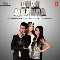 Gora Mukhda Eshaan Sahney Song Download Mp3