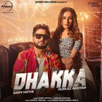 Dhakka Gurlez Akhtar,Gary Hothi Song Download Mp3