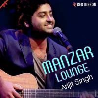 Manzar Lounge Arijit Singh Song Download Mp3