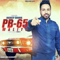 PB-65 Waliye Jagdeep Guraya Song Download Mp3