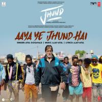 Aaya Ye Jhund Hai (From Jhund)(feat. Atul Gogavale) Ajay-Atul Song Download Mp3